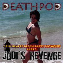 Grim Reaper Beach Party Blowout! Pt. 2: Jodi's Revenge