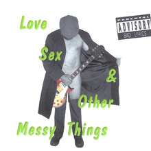 Love, Sex & Other Messy Things