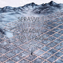 Sprawl II / Ready to Start