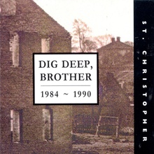 Dig Deep, Brother 1984-1990