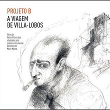 A Viagem De Villa-Lobos (Performed By Projeto B)