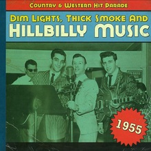 Dim Lights, Thick Smoke And Hillbilly Music: Country & Western Hit Parade 1955