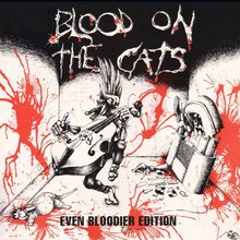 Blood On The Cats: Even Bloodier Edition CD1