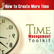 Time Management Toolkit - Get More Done in Less Time