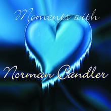 Moments With Norman Candler