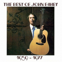 The Best Of John Fahey 1959 - 1977