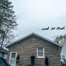 …And To Think