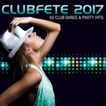 Clubfete 2017: 63 Club Dance & Party Hits CD4