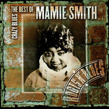 Crazy Blues: The Best Of Mamie Smith