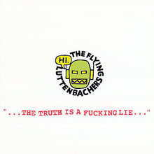 '...The Truth Is A Fucking Lie...'