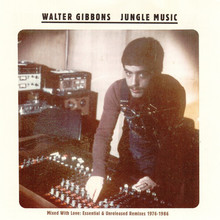 Jungle Music - Mixed With Love: Essential & Unreleased Remixes 1976-1986 (Walter Gibbons) CD1