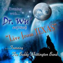 An Evening With Dr.Wu & Friends - Live From Texas