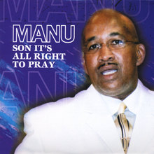 Manu ( Son It's All Right To Pray
