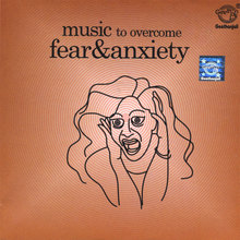 Music to Overcome Fear & Anxiety