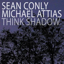 Think Shadow (With Sean Conly)
