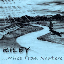 Riley...Miles From Nowhere