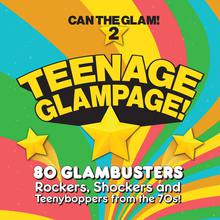 Teenage Glampage! (80 Glambusters Rockers, Shockers And Teenyboppers From The 70's!) CD3