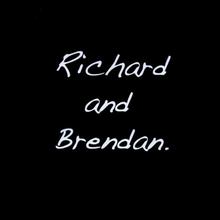 Richard and Brendan
