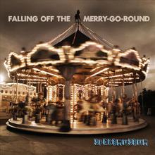 Falling Off The Merry-Go-Round
