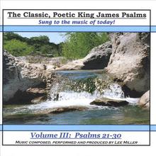 The Classic, Poetic King James Psalms, Sung To The Music Of Today! Volume III: Psalms 21-30