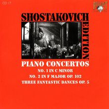 Shostakovich Edition: Piano Concertos (No.1 in C minor, No.2 in F major Op.102, Three fantastic dances Op.5)