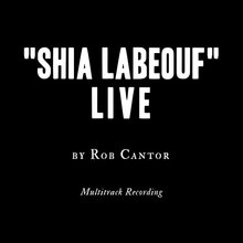 "Shia Labeouf" Live (Multitrack Recording)