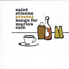 Saint Etienne - Songs For Mario's Cafe