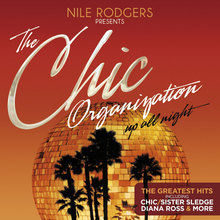 Nile Rodgers Presents The Chic Organization: Up All Night (The Greatest Hits) CD1