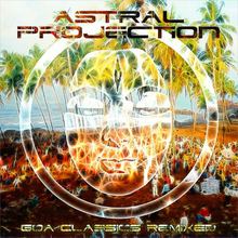 Astral Projection: Goa Classics Remixed
