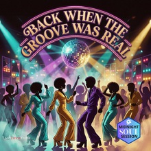 Back When The Groove Was Real