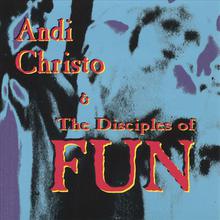 Andi Christo and the Disciples of FUN