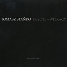Peyotl-Witkacy (Special Edition 2004) CD1