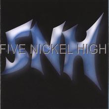 Five Nickel High