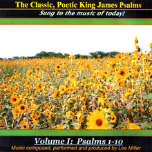 The Classic, Poetic King James Psalms, Sung To The Music of Today! Volume I: Psalms 1-10