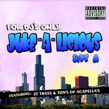 "For DJ's Only" Juke-a-Licious: Side A