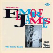 The Best Of Elmore James - The Early Years