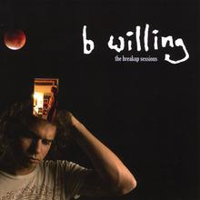 b willing : the breakup sessions