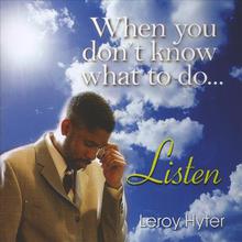 When You Don't Know What To Do...Listen