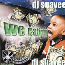 DJ Suavee-We Eatin'
