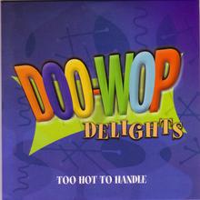 Doo-Wop Delights Vol. 2: Too Hot To Handle