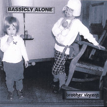 BASSICLY ALONE/brother vincent