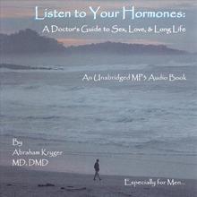 Listen to Your Hormones: A Doctor's Guide to Sex, Love, & Long Life