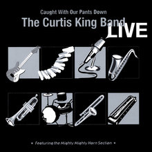 Curtis King Band LIVE - Caught With Our Pants Down