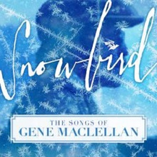 Snowbird: The Songs Of Gene Maclellan