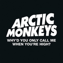 Why'd You Only Call Me When You're High? (CDS)