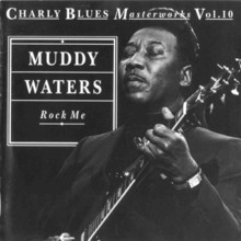 Charly Blues Masterworks: Muddy Waters (Rock Me)