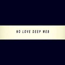 No Love Deep Web