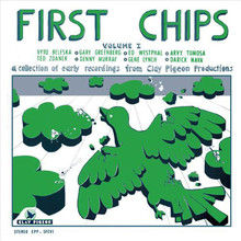 First Chips Vol. 1 (A Collection Of Early Recordings From Clay Pigeon Productions)
