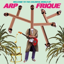 Welcome To The Colorful World Of Arp Frique