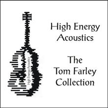 High Energy Acoustics - The Tom Farley Collection